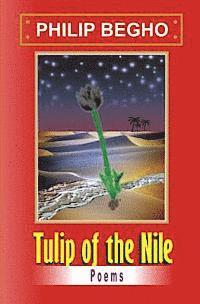 Philip Begho - Tulip of the Nile: A Collection of Poems, Häftad