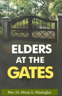 bokomslag Elders at the Gates: I will build my church; and the gates of hell shall not prevail against it! Matt. 16:18