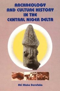 bokomslag Archaeology and Culture History in the Central Niger Delta