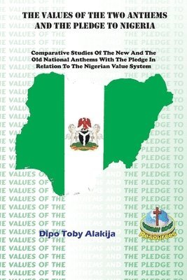 bokomslag The Values of the Two Anthems and the Pledge to Nigeria