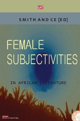 Female Subjectivities in African Literature 1