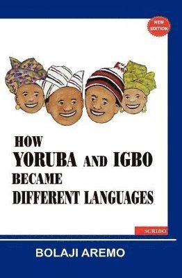 bokomslag How Yoruba and Igbo Became Different Languages