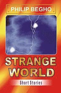 Philip Begho - Strange World: Short Stories, Häftad