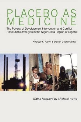bokomslag Placebo as Medicine. The Poverty of Development Intervention and Conflict Resolution Strategies in the Niger Delta Region of Nigeria