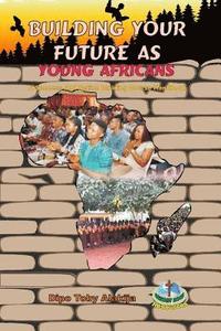 bokomslag Building Your Future as Young Africans: Success and Nation Building Course Handbook