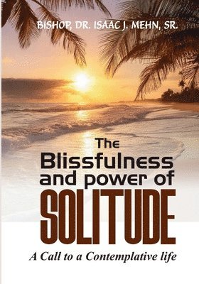 The Blissfulness and Power of Solitude 1