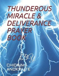 bokomslag Thunderous Miracle & Deliverance Prayer Book: Self Deliverance
