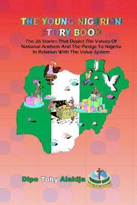 The Young Nigerian Story Book: The 26 Stories That Depict The Nigerian Value System 1