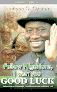 Fellow Nigerians, I Wish You Good Luck: Reflections on Cleverness, Good Governance and Good Luck 1