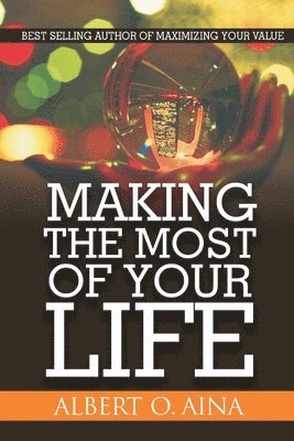 Making The Most Of Your Life 1