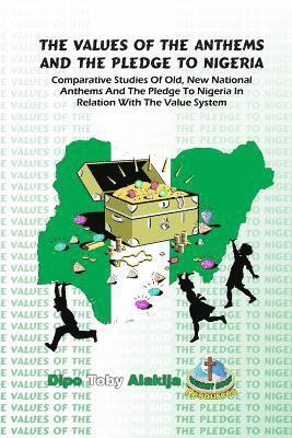 bokomslag The Values Of The Anthems And The Pledge To Nigeria: Comparative Studies Of National Anthems And The Pledge To Nigeria
