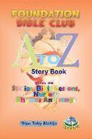 bokomslag Foundation Bilble Club A-Z Story Book: A Collection Of Stories, Bible Lessons, Nursery Rhymes And Songs