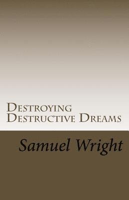 Destroying Destructive Dreams 1