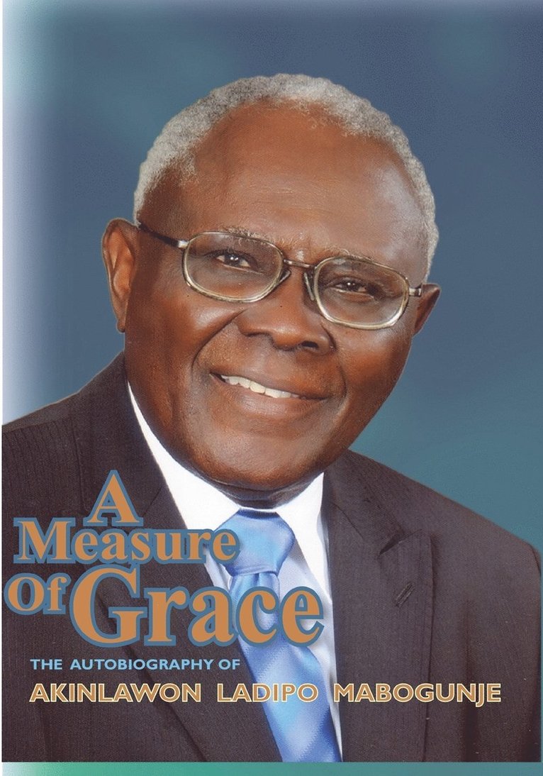 Akinlawon Ladipo Mabogunje - Measure of Grace. The Autobiography of Akinlawon Ladipo Mabogunje, Häftad