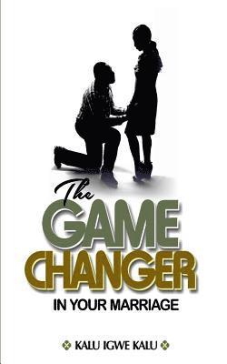 Kalu Igwe Kalu - The Game Changer in Your Marriage, Häftad