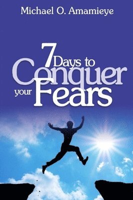 bokomslag Seven Days To Conquer Your Fears