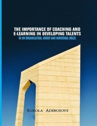 bokomslag The Importance of Coaching and E Learning in Developing Talent