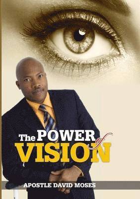 Apostle David Moses - Power of Vision, Häftad