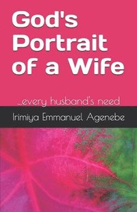 bokomslag God's Portrait of a Wife: ...every husband's need