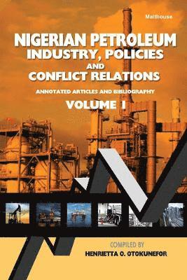 bokomslag Nigerian Petroleum Industry, Policies and Conflict Relations Vol I.