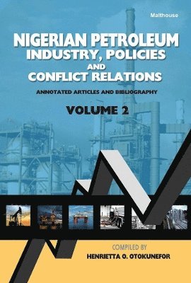 Henrietta Otokunefor - Nigerian Petroleum Industry, Policies and Conflict Relations Vol II, Häftad. Tillgänglighet: Lägg i varukorg