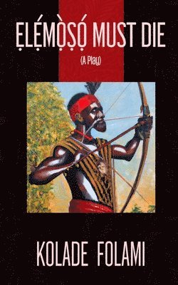 Kolade Folami - ẸLẸ́MỌ̀ṢỌ́ Must Die, Häftad