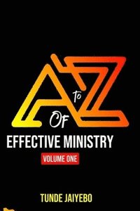 bokomslag A to Z of Effective Ministry Volume One