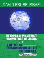 bokomslag The Empirical and Advanced Knowledge of Jesus: And The Real Commonwealth of Israel