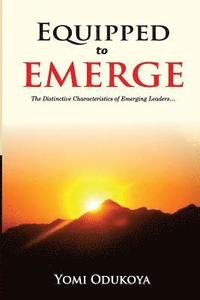 bokomslag Equipped To Emerge: The Distinctive Characteristics of Emerging Leaders