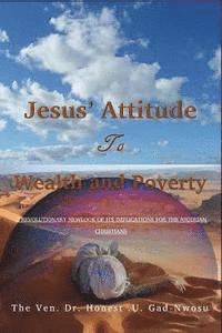 Jesus' Attitude to Wealth and Poverty: A Revoutionary Newlook of its implications for the Nigerian Christians 1