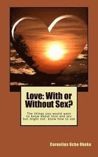bokomslag Love: With or Without Sex?