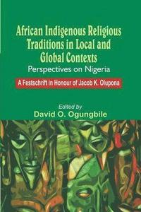 bokomslag African Indigenous Religious Traditions in Local and Global Contexts