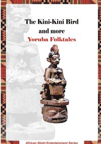 bokomslag The Kini-Kini Bird and more Yoruba Folktales