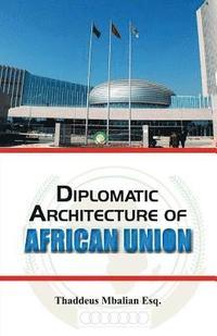 bokomslag Diplomatic Architecture of African Union