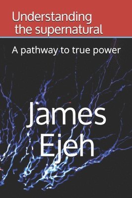 Understanding the supernatural: A pathway to true power 1