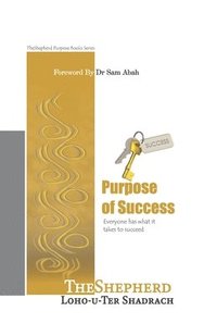 bokomslag Purpose of Success: Everyone has what it takes to succeed