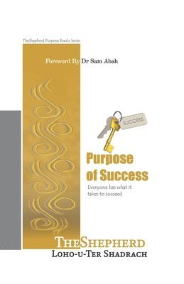 bokomslag Purpose of Success: Everyone has what it takes to succeed