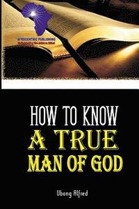 bokomslag How To Know A True Man Of God