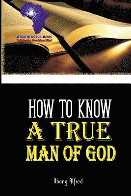 bokomslag How To Know A True Man Of God