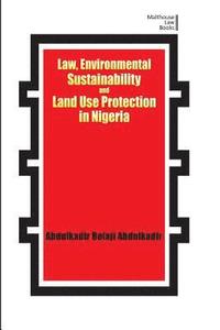 bokomslag Law, Environmental Sustainability, Land Use Planning and Protection in Nigeria