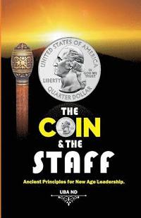 bokomslag The Coin & The Staff: Ancient Principles for New Age Leadership