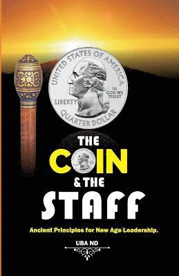 bokomslag The Coin & The Staff: Ancient Principles for New Age Leadership