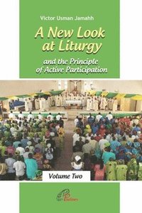 bokomslag A New Look at Liturgy and the Principle of Active Participation (Volume Two)