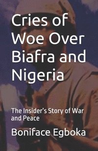 bokomslag Cries of Woe Over Biafra and Nigeria