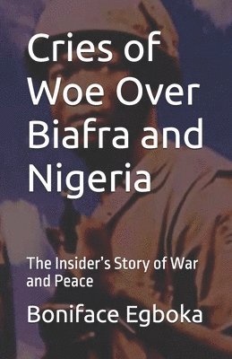 bokomslag Cries of Woe Over Biafra and Nigeria