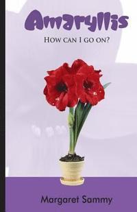 bokomslag Amaryllis: How can I go on?