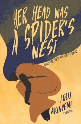 Poetolu, Tolu Akinyemi - Her Head Was A Spider's Nest, Häftad