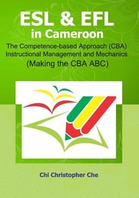 bokomslag ESL & EFL in Cameroon.: The Competence-based Approach (CBA) Instructional Management and Mechanics (Making the CBA ABC)