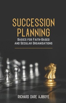 bokomslag Succession Planning Basics for Faith-Based and Secular Organisations