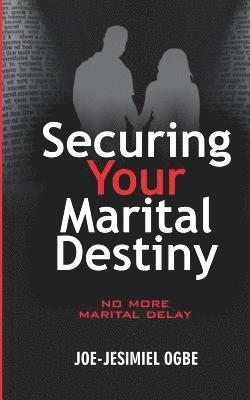 Securing Your Marital Destiny: No More Marital Delay 1